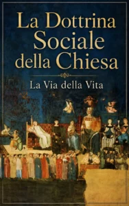 La Dottrina Sociale della Chiesa